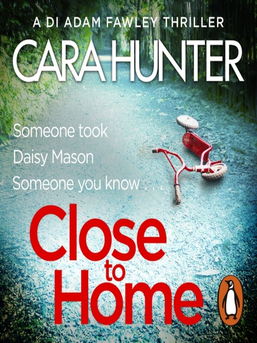 Title details for Close to Home by Cara Hunter - Available